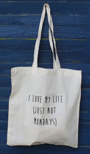 Life Quotes, Hate Mondays, Quotes Canvas, Canvas Bags, Bag Tote Canvas ...