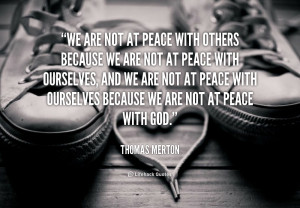quote-Thomas-Merton-we-are-not-at-peace-with-others-92248.png