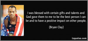quote-i-was-blessed-with-certain-gifts-and-talents-and-god-gave-them ...
