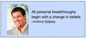 All personal breakthroughs begin with a change in beliefsAnthony ...