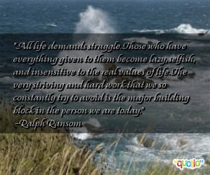 have everything given to them become lazy, selfish, and insensitive ...