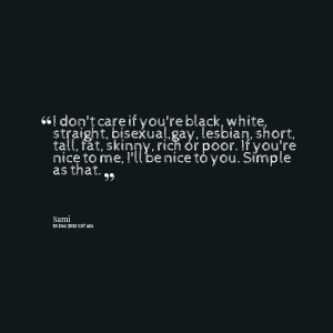 Quotes Picture: i don't care if you're black, white, straight ...