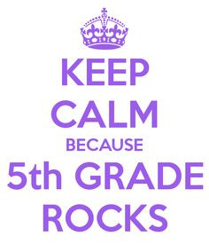 KEEP CALM BECAUSE 5th GRADE ROCKS / use a mustang instead of the crown ...