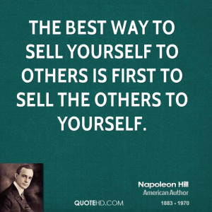 The best way to sell yourself to others is first to sell the others to ...