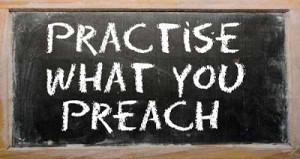 Practice What you Preach