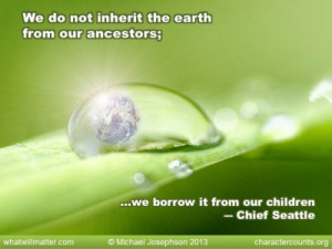 Post image for QUOTE & POSTER: We do not inherit the earth from our ...