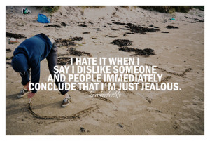 ... url http www quotes99 com i hate it when i say i dislike someone