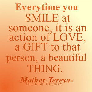 ... you smile at someone, it is an action of love – Mother Teresa Quotes