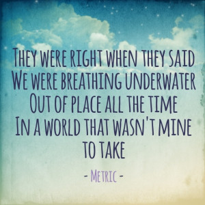 Favourite lyrics - Breathing Underwater #metric #emilyhaines #lyrics