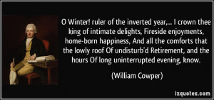 Winter! ruler of the inverted year,... I crown thee king of intimate ...