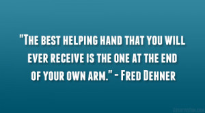 The best helping hand that you will ever receive is the one at the end ...