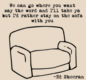 rather stay on the sofa with you.