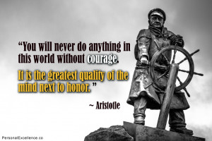 ... It is the greatest quality of the mind next to honor.” ~ Aristotle
