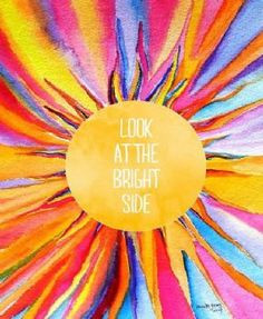 American Hippie Art Quotes ~ Sun .. Look at the bright side More