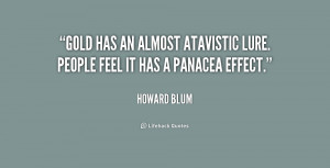 Gold has an almost atavistic lure People feel it has a panacea effect