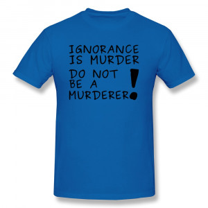 ... Ignorance-is-Murder-Customize-Jokes-Quotes-Men-T-Shirts-Low-Price.jpg