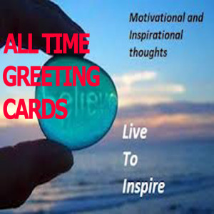 All Time Greeting Cards with Inspirational & Motivational Quotes.Send ...