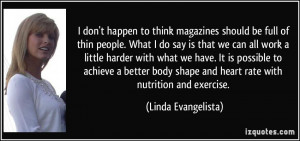 should be full of thin people. What I do say is that we can all work ...