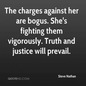 ... bogus. She's fighting them vigorously. Truth and justice will prevail