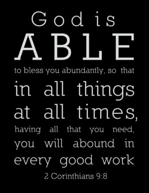 God is able to bless you abundantly, so that in all things at all ...