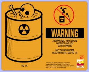 warning_jumping_into_toxic_waste_does_not_give_you_super_powers