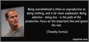 Being overwhelmed is often as unproductive as doing nothing, and is ...
