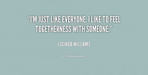 quote-Lucinda-Williams-im-just-like-everyone-i-like-to-214886.png