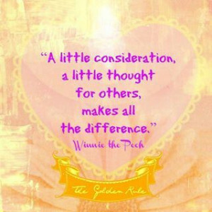 little consideration, a little thought for others, Makes all the ...