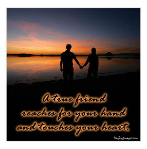 ... Friend Reaches for your hand and touches your Heart ~ Friendship Quote