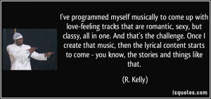 ve programmed myself musically to come up with love-feeling tracks ...