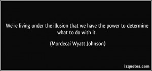 More Mordecai Wyatt Johnson Quotes