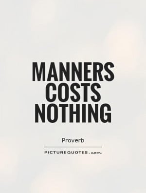 Politeness Quotes Proverb Manners Good