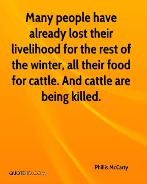 ... of the winter, all their food for cattle. And cattle are being killed