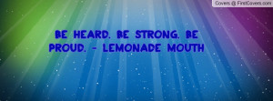 be heard. be strong. be proud. - lemonade mouth , Pictures