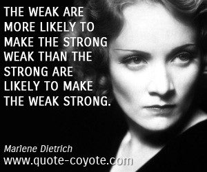 ... the strong weak than the strong are likely to make the weak strong