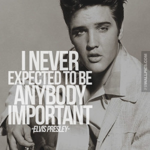 Anybody Important Elvis Presley Expectations Quote Picture