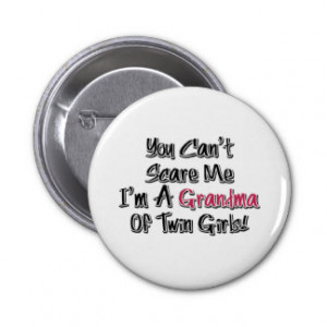 Can't Scare Me Grandma of Twin Girls Cute Quote Button
