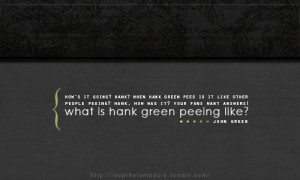 going? Hank? When Hank Green pees is it like other people peeing? Hank ...