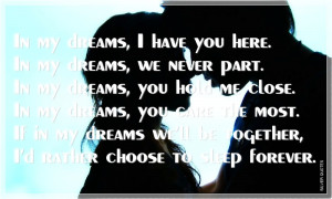 in my dreams i have you here in my dreams we never part in my dreams ...