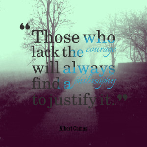 Quotes Picture: those who lack the courage will always find a ...