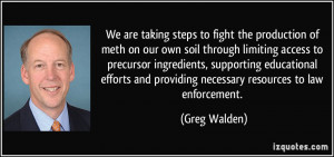 We are taking steps to fight the production of meth on our own soil ...