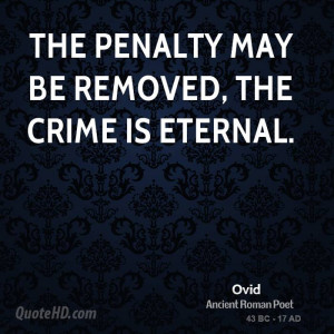 The penalty may be removed, the crime is eternal.