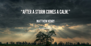 calm after the storm quotes source http quotes lifehack org quote ...
