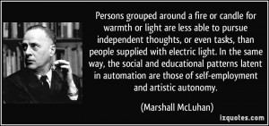 for warmth or light are less able to pursue independent thoughts ...
