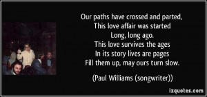 -paths-have-crossed-and-parted-this-love-affair-was-started-long-long ...