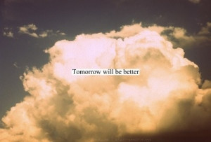 better, clouds, quotes, sky, tomorrow, will be