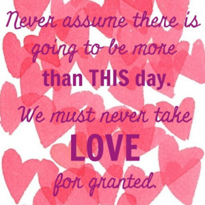 Never take love for granted #quote
