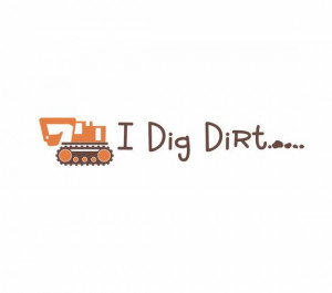 Vinyl Wall Decal I Dig Dirt Wall Quote Construction by wallartsy, $28 ...