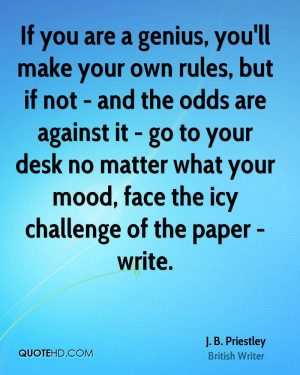 If you are a genius, you'll make your own rules, but if not - and the ...