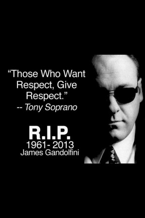 Tony Soprano. RESPECT